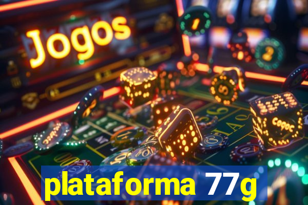 plataforma 77g